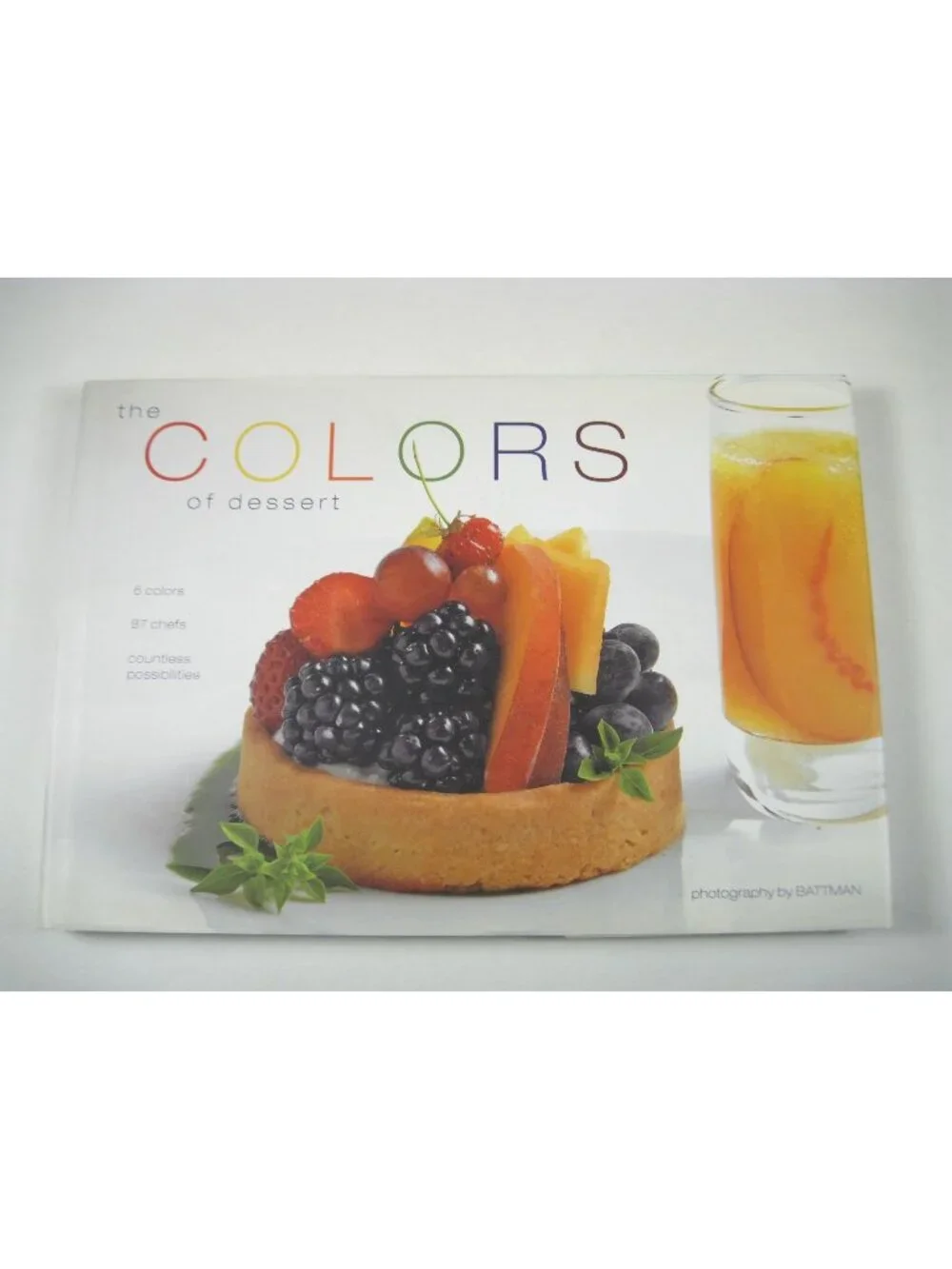 The Colors Of Dessert Hardcover Cookbook Battman Signed by Several Chefs STAINED